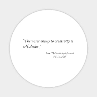 A Quote from "The Unabridged Journals of Sylvia Plath" Magnet